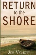 Return to the Shore di Joe Vigliotti edito da Futureword Publishing LLC