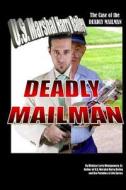 The Case of the Deadly Mailman: Deadly Mailman di Larry Montgomery Sr edito da Emerging Business Group, Incorporated