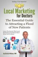 Local Marketing for Doctors: Building a 5 Star Reputation di Clarence Williams Pmp edito da Push Button Local Marketing LLC