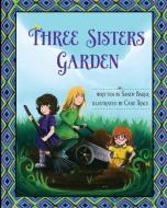 Three Sisters Garden di Sandy Baker edito da LIGHTNING SOURCE INC