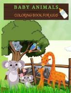 BABY ANIMALS Coloring Book for Kids di Ivy Kim edito da IVY KIM