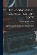 The Economical Confectionery Book edito da Legare Street Press