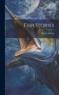 Fish Stories di Henry Abbott edito da LEGARE STREET PR