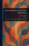 The Modern Scottish Minstrel di Charles Rogers edito da Creative Media Partners, LLC