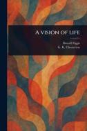 A Vision of Life di Darrell Figgis, G K Chesterton edito da Creative Media Partners, LLC