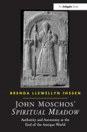 John Moschos' Spiritual Meadow di Brenda Llewellyn Ihssen edito da Taylor & Francis Ltd