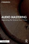 Audio Mastering di JP Braddock edito da Taylor & Francis Ltd