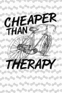 Cheaper Than Therapy: Cycling Journal and Bike Notebook di Don Pakito edito da INDEPENDENTLY PUBLISHED