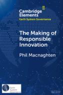 The Making Of Responsible Innovation di Macnaghten Phil Macnaghten edito da Cambridge University Press