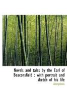 Novels And Tales By The Earl Of Beaconsfield di Anonymous edito da Bibliolife
