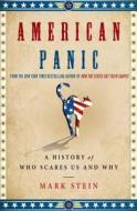 American Panic: A History of Who Scares Us and Why di Mark Stein edito da ST MARTINS PR
