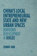 China's Local Entrepreneurial State and New Urban Spaces di Han Zhang edito da Palgrave Macmillan US