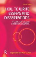 How to Write Essays and Dissertations: A Guide for English Literature Students di Alan Durant, Nigel Fabb edito da ROUTLEDGE