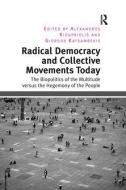 Radical Democracy and Collective Movements Today di Alexandros Kioupkiolis, Giorgos Katsambekis edito da Taylor & Francis Ltd