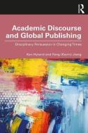 Academic Discourse and Global Publishing di Ken Hyland, Feng (Kevin) Jiang edito da Taylor & Francis Ltd