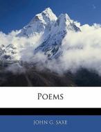 Poems di John Godfrey Saxe edito da Bibliolife, Llc