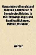 Genealogies Of Long Island Families; A C di Werner edito da General Books
