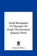 Genji Monogatari or Narrative of Genji: The Foremost Japanese Novel edito da Kessinger Publishing