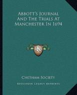 Abbott's Journal and the Trials at Manchester in 1694 di Chetham Society edito da Kessinger Publishing
