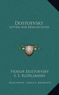 Dostoevsky: Letters and Reminiscences di Fyodor Mikhailovich Dostoevsky edito da Kessinger Publishing