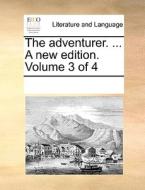 The Adventurer. ... A New Edition. Volume 3 Of 4 di Multiple Contributors edito da Gale Ecco, Print Editions