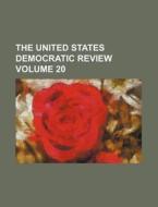 The United States Democratic Review Volume 20 di Books Group edito da Rarebooksclub.com