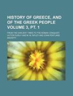 History of Greece, and of the Greek People Volume 3, PT. 1; From the Earliest Times to the Roman Conquest di Victor Duruy edito da Rarebooksclub.com