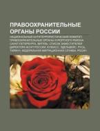 Pravookhranitel'nye Organy Rossii: Natsi di Istochnik Wikipedia edito da Books LLC, Wiki Series