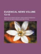 Eugenical News Volume 13-15 di American Eugenics Society edito da Rarebooksclub.com