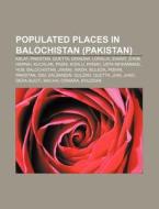 Populated Places In Balochistan Pakista di Source Wikipedia edito da Books LLC, Wiki Series