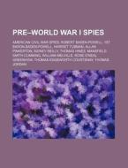 Pre-world War I Spies: American Civil Wa di Source Wikipedia edito da Books LLC, Wiki Series