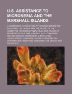 U.s. Assistance To Micronesia And The Ma di United States Congressional House, Alphonse De Lamartine edito da Rarebooksclub.com