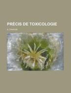 Pr Cis De Toxicologie di A. Chapuis edito da Rarebooksclub.com