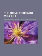 The Social Economist (volume 4) di George Gunton edito da General Books Llc