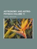 Astronomy and Astro-Physics Volume 11 di Goodsell Observatory edito da Rarebooksclub.com