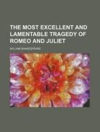The Most Excellent and Lamentable Tragedy of Romeo and Juliet di William Shakespeare edito da Rarebooksclub.com