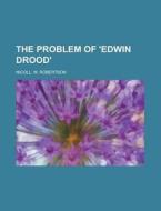 The Problem of 'Edwin Drood' di W. Robertson Nicoll edito da Rarebooksclub.com