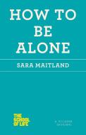 How to Be Alone di Sara Maitland edito da PICADOR
