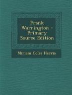Frank Warrington di Miriam Coles Harris edito da Nabu Press