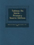 Tableau Du Siecle - Primary Source Edition edito da Nabu Press
