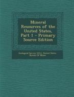 Mineral Resources of the United States, Part 1 - Primary Source Edition edito da Nabu Press