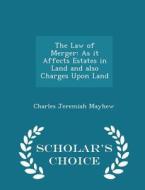 The Law Of Merger di Charles Jeremiah Mayhew edito da Scholar's Choice