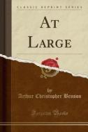 At Large (classic Reprint) di Arthur Christopher Benson edito da Forgotten Books