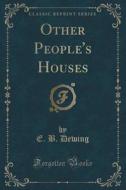 Other People's Houses (classic Reprint) di E B Dewing edito da Forgotten Books