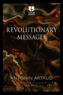 Artaud's Revolutionary Messages di Antonin Artaud edito da METHUEN