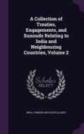 A Collection Of Treaties, Engagements, And Sunnuds Relating To India And Neighbouring Countries, Volume 2 edito da Palala Press