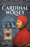 Cardinal Wolsey di Roberts edito da Pen & Sword Books Ltd