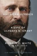 American Ulysses di Ronald C. White edito da Presidio Press