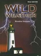 Wild Weather di Monalisa Sengupta edito da PowerKids Press
