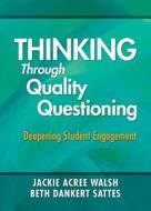 Thinking Through Quality Questioning di Jackie Acree Walsh, Beth Dankert Sattes edito da SAGE Publications Inc